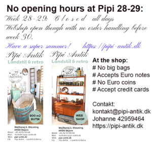 Week 28-29 Pipi Antik Opening hours during July